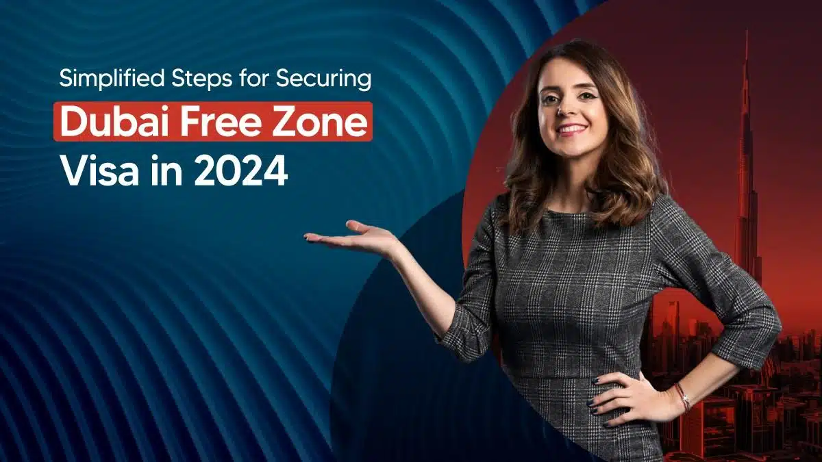 Free Zone Visa Dubai – A Step-by-Step Guide 2024