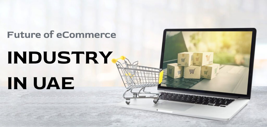 The Future of Ecommerce Development in the UAE