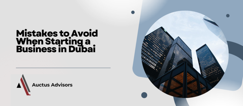 Top Mistakes to Avoid When Starting a Business in Dubai, UAE