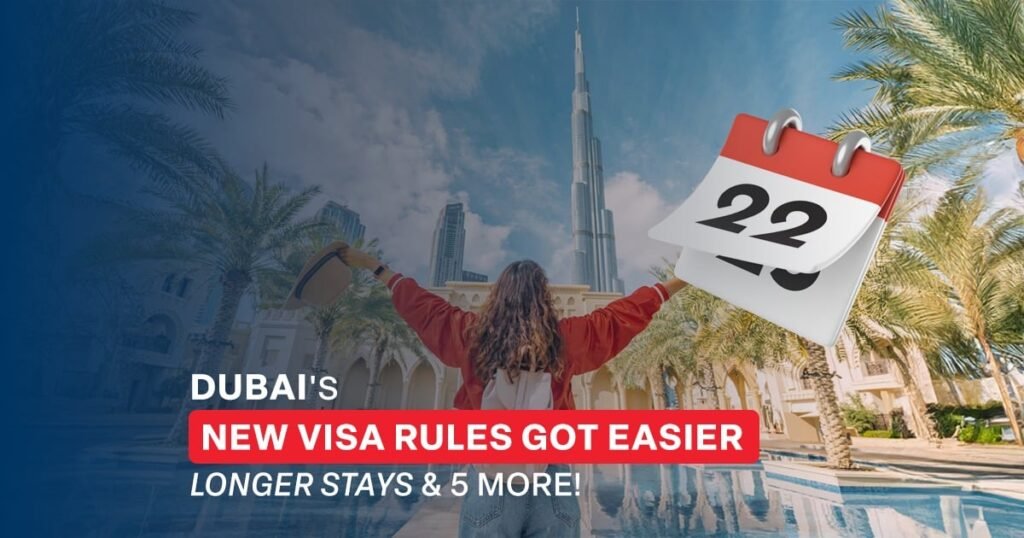 Dubai’s New Visa Rules Got Easier: Longer Stays & 5 More!