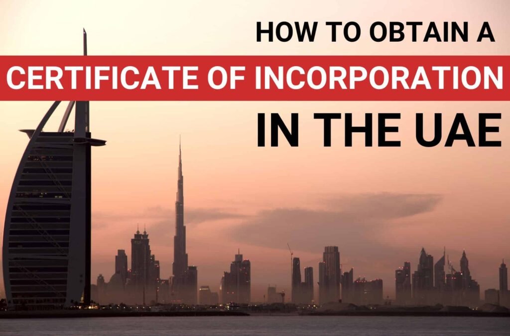 How to Obtain a Certificate of Incorporation in the UAE and Why It’s Essential for Your Business