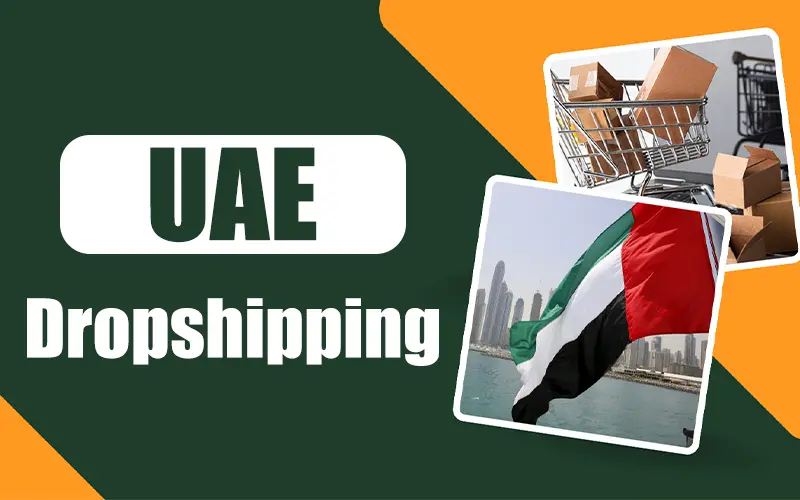 Starting a Dropshipping Business in UAE: An Easy Guide